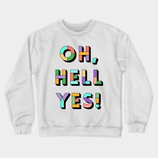 oh yes Crewneck Sweatshirt